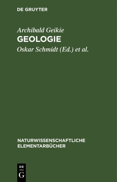 Archibald Geikie, Bruno Weigand, Oskar Schmidt - Geologie, E-bok
