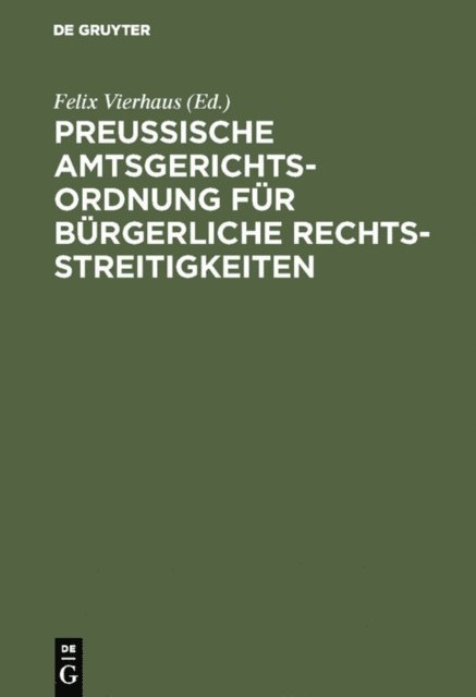 Felix Vierhaus - Preußische Amtsgerichtsordnung für bürgerliche Rechtsstreitigkeiten, E-bok