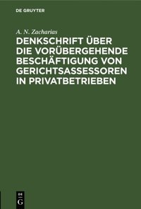 Denkschrift über die vorübergehende Beschÿftigung von Gerichtsassessoren in Privatbetrieben