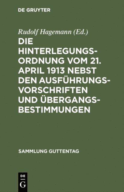 Rudolf Hagemann - Die Hinterlegungsordnung vom 21. April 1913 nebst den Ausführungsvorschriften und Übergangsbestimmungen, E-bok