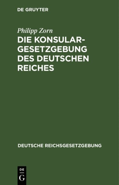 Philipp Zorn - Die Konsulargesetzgebung des Deutschen Reiches, E-bok