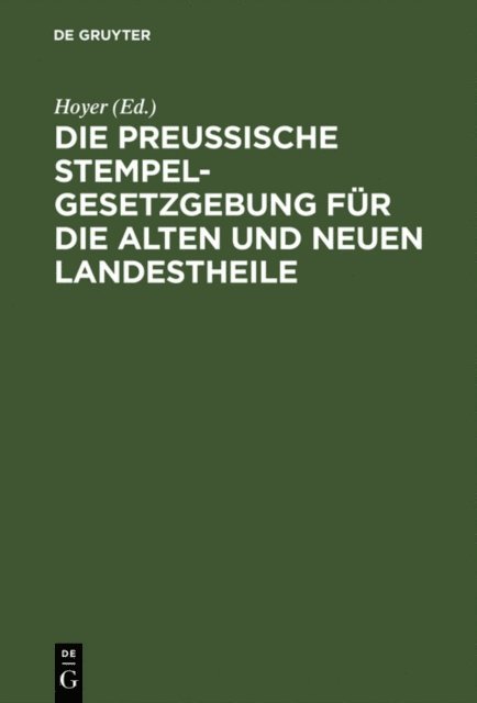 Hoyer - Die Preussische Stempelgesetzgebung für die alten und neuen Landestheile, E-bok