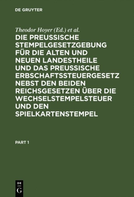 Berthold Gaupp, Theodor Hoyer - Die Preussische Stempelgesetzgebung für die alten und neuen Landestheile und das Preußische Erbschaftssteuergesetz nebst den beiden Reichsgesetzen über die Wechselstempelsteuer und den Spielkartenstempel, E-bok