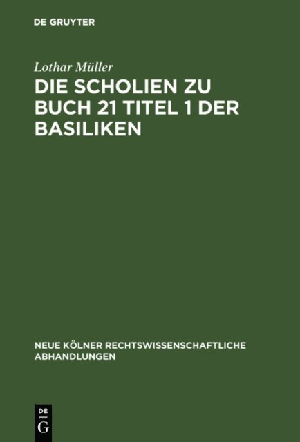 Lothar Muller - Die Scholien zu Buch 21 Titel 1 der Basiliken, E-bok