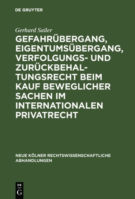 Gerhard Sailer - Gefahrübergang, Eigentumsübergang, Verfolgungs- und Zurückbehaltungsrecht beim Kauf beweglicher Sachen im internationalen Privatrecht, E-bok