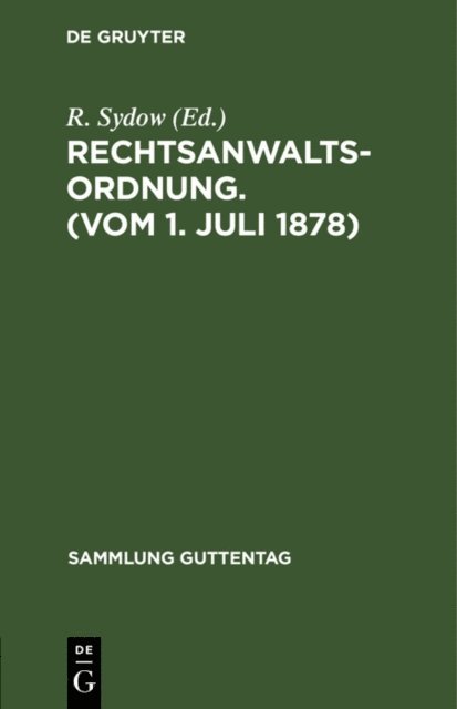 R. Sydow - Rechtsanwaltsordnung. (Vom 1. Juli 1878), E-bok