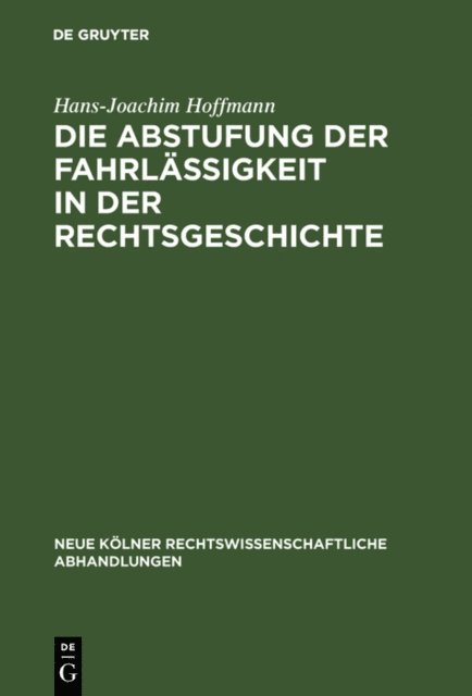 Hans-Joachim Hoffmann - Die Abstufung der Fahrlässigkeit in der Rechtsgeschichte, E-bok
