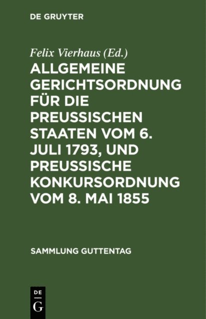 Felix Vierhaus - Allgemeine Gerichtsordnung für die Preussischen Staaten vom 6. Juli 1793, und Preussische Konkursordnung vom 8. Mai 1855, E-bok