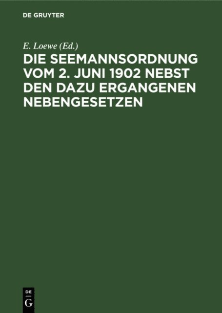 E. Loewe - Die Seemannsordnung vom 2. Juni 1902 nebst den dazu ergangenen Nebengesetzen, E-bok
