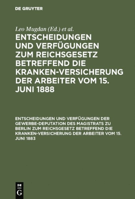 Richard Freund, Leo Mugdan - Entscheidungen und Verfügungen der Gewerbe-Deputation des Magistrats zu Berlin zum Reichsgesetz betreffend die Krankenversicherung der Arbeiter vom 15. Juni 1883, E-bok
