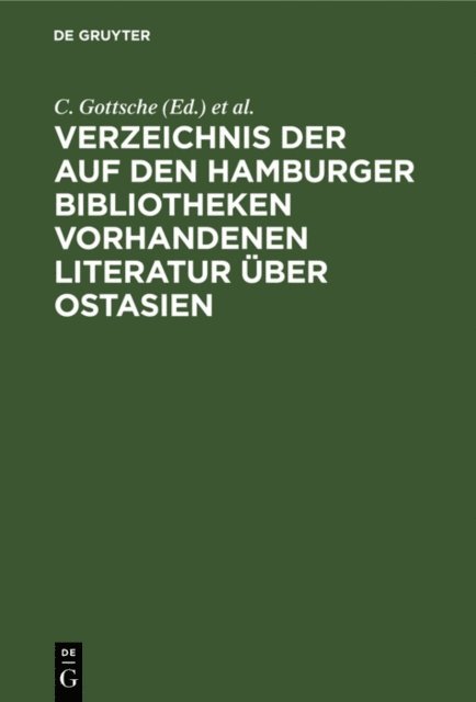 Ostasiatischer Verein <Hamburg>, A. Regensburger, C. Gottsche - Verzeichnis der auf den Hamburger Bibliotheken vorhandenen Literatur über Ostasien, E-bok