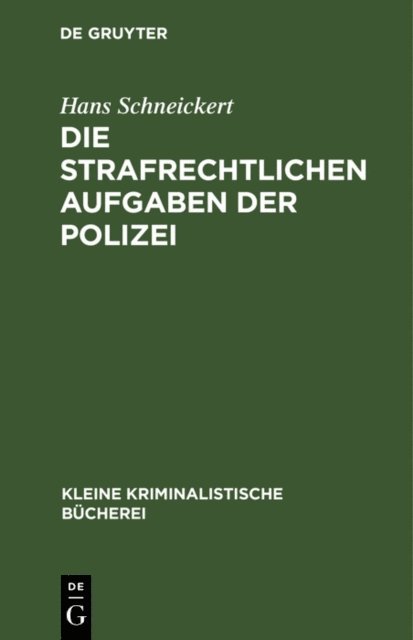 Hans Schneickert - Die strafrechtlichen Aufgaben der Polizei, E-bok
