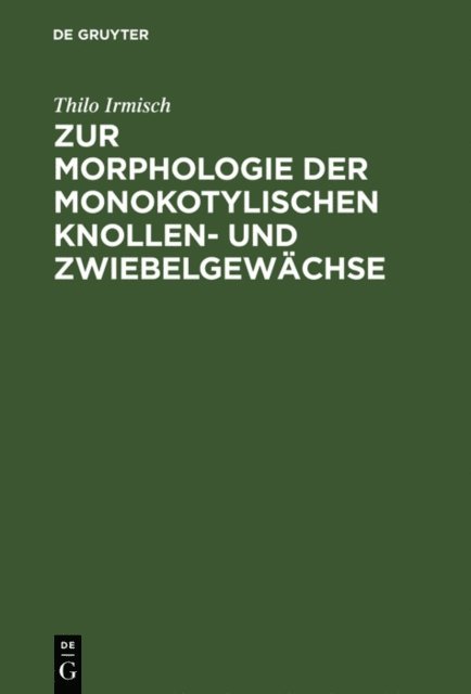 Thilo Irmisch - Zur Morphologie der monokotylischen Knollen- und Zwiebelgewächse, E-bok