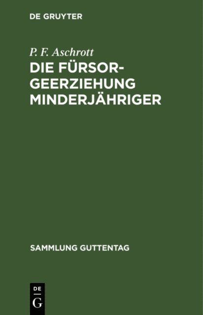 P. F. Aschrott - Die Fürsorgeerziehung Minderjähriger, E-bok