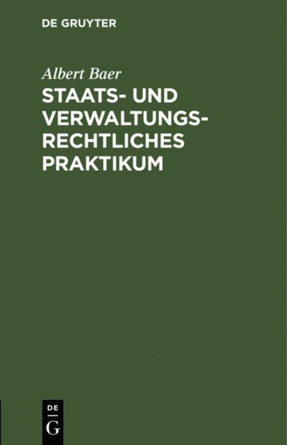 Albert Baer - Staats- und verwaltungsrechtliches Praktikum, E-bok