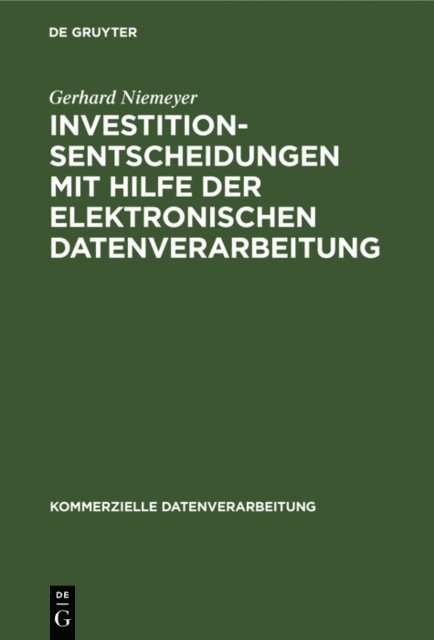 Gerhard Niemeyer - Investitionsentscheidungen mit Hilfe der elektronischen Datenverarbeitung, E-bok