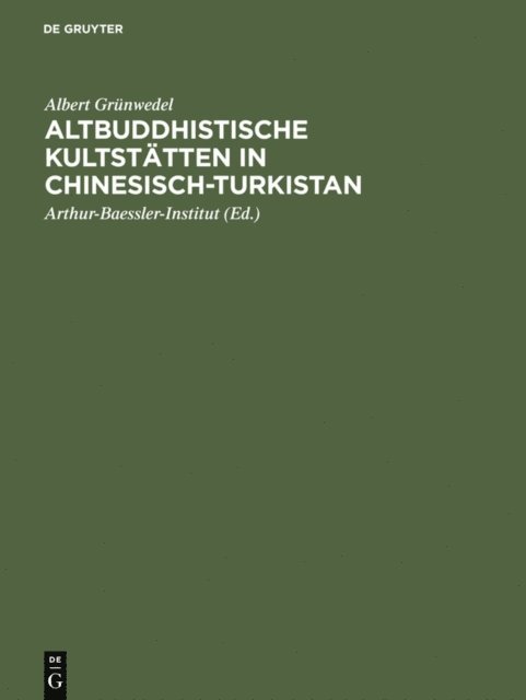 Albert Grunwedel, Arthur-Baessler-Institut <Berlin> - Altbuddhistische Kultstätten in Chinesisch-Turkistan, E-bok