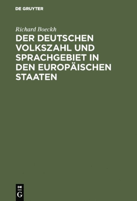 Richard Boeckh - Der Deutschen Volkszahl und Sprachgebiet in den europäischen Staaten, E-bok