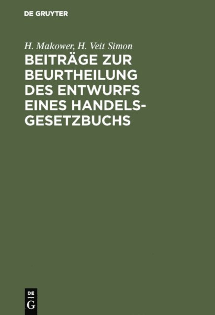 H. Veit Simon, H. Makower - Beiträge zur Beurtheilung des Entwurfs eines Handelsgesetzbuchs, E-bok
