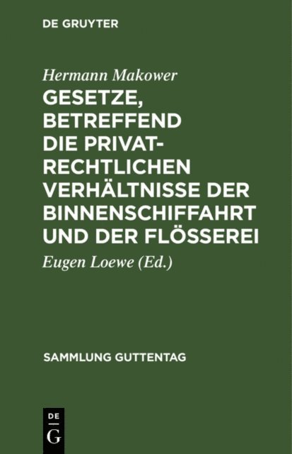 Hermann Makower, Eugen Loewe - Gesetze, betreffend die privatrechtlichen Verhältnisse der Binnenschiffahrt und der Flößerei, E-bok
