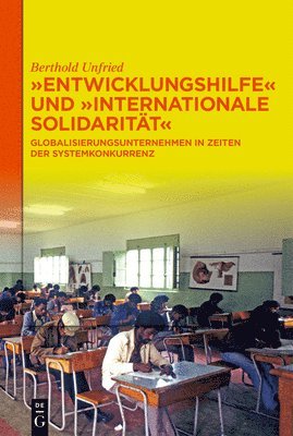 Berthold Unfried - Entwicklungshilfe Und Internationale Solidarität, Inbunden