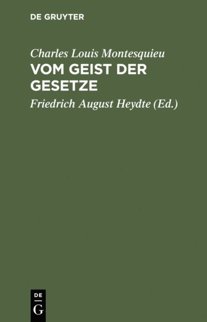Charles Louis Montesquieu, Friedrich August Heydte - Vom Geist der Gesetze, E-bok