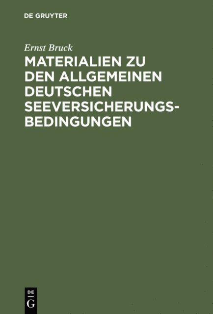 Ernst Bruck - Ernst Bruck: Materialien zu den Allgemeinen Deutschen Seeversicherungs-Bedingungen. Band 1, E-bok