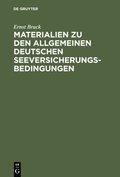 Ernst Bruck: Materialien zu den Allgemeinen Deutschen Seeversicherungs-Bedingungen. Band 1