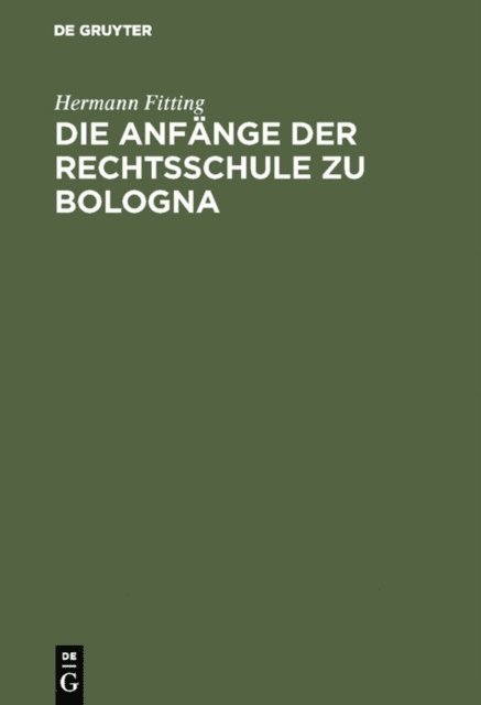 Hermann Fitting - Die Anfänge der Rechtsschule zu Bologna, E-bok