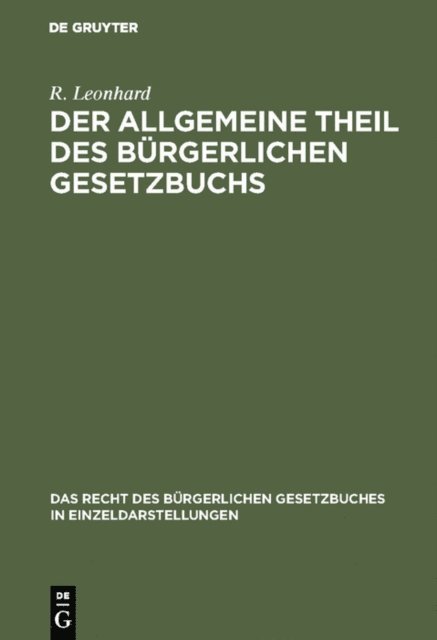 R. Leonhard - Der allgemeine Theil des bürgerlichen Gesetzbuchs, E-bok