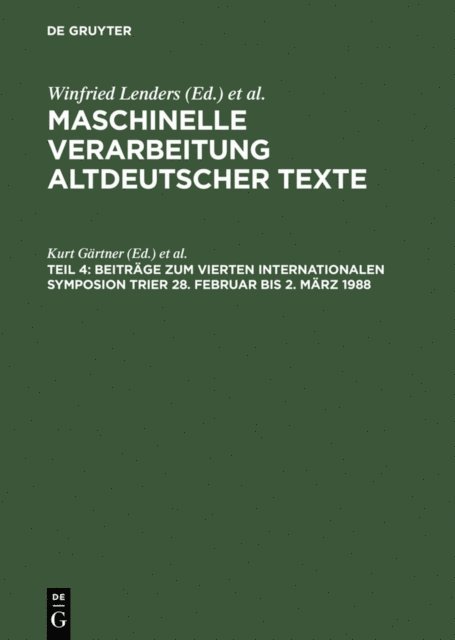 Trier> Internationales Symposion zur Maschinellen Verarbeitung Altdeutscher Texte <4 1988, Michael Trauth, Paul Sappler, Kurt Gartner - Beiträge zum Vierten Internationalen Symposion Trier 28. Februar bis 2. März 1988, E-bok
