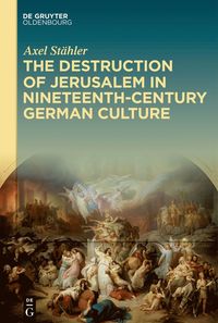 Destruction of Jerusalem in Nineteenth-Century German Culture