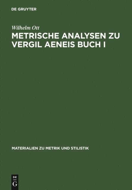 Wilhelm Ott - Metrische Analysen zu Vergil Aeneis Buch I, E-bok