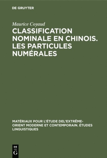Maurice Coyaud - Classification nominale en chinois. Les particules numérales, E-bok