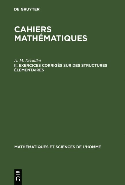 A.-M. Decaillot - Exercices corrigés sur des structures élémentaires, E-bok
