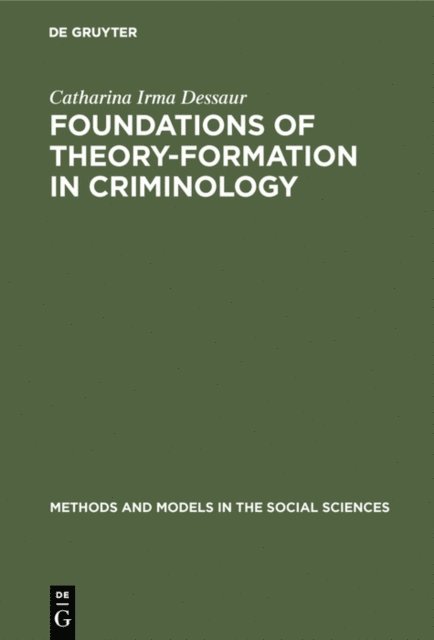 Catharina Irma Dessaur - Foundations of theory-formation in criminology, E-bok