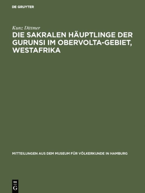 Kunz Dittmer - Die sakralen Häuptlinge der Gurunsi im Obervolta-Gebiet, Westafrika, E-bok