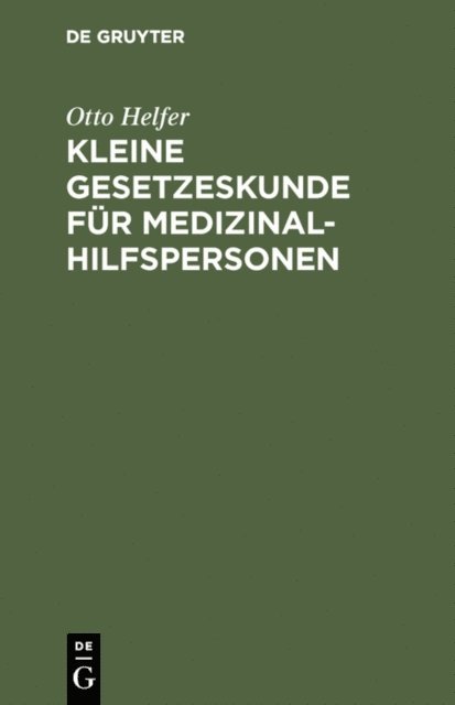 Otto Helfer - Kleine Gesetzeskunde für Medizinalhilfspersonen, E-bok
