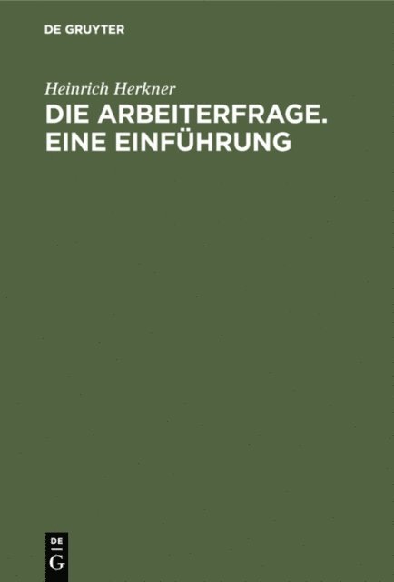 Heinrich Herkner - Die Arbeiterfrage. Eine Einführung, E-bok