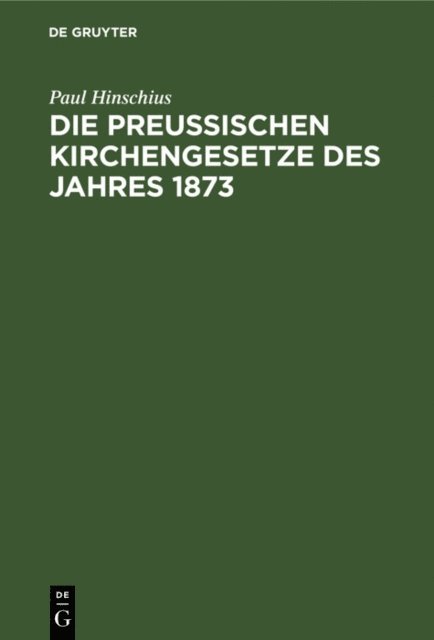 Paul Hinschius - Die preußischen Kirchengesetze des Jahres 1873, E-bok