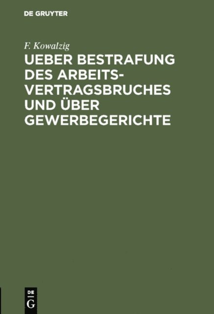 F. Kowalzig - Ueber Bestrafung des Arbeitsvertragsbruches und über Gewerbegerichte, E-bok