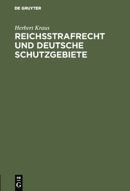Herbert Kraus - Reichsstrafrecht und deutsche Schutzgebiete, E-bok
