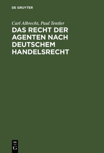 Paul Tentler, Carl Albrecht - Das Recht der Agenten nach deutschem Handelsrecht, E-bok. Tillgänglighet: Lägg i varukorg