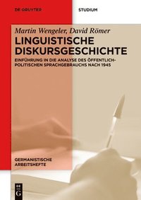 Linguistische Diskursgeschichte: Einf�hrung in Die Analyse Des �ffentlich-Politischen Sprachgebrauchs Nach 1945