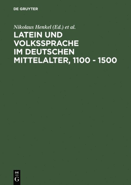 Regensburg> Colloquium Latein und Volkssprache im Deutschen Mittelalter 1100 - 1500 <1988, Nigel F. Palmer, Nikolaus Henkel - Latein und Volkssprache im deutschen Mittelalter, 1100 - 1500, E-bok