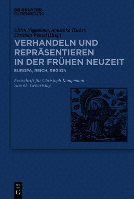 Ulrich Niggemann, Anuschka Tischer - Verhandeln und Repräsentieren in der Frühen Neuzeit, Inbunden