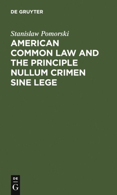 Stanislaw Pomorski - American common law and the principle nullum crimen sine lege, E-bok