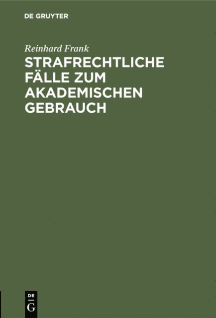Reinhard Frank - Strafrechtliche Fälle zum akademischen Gebrauch, E-bok