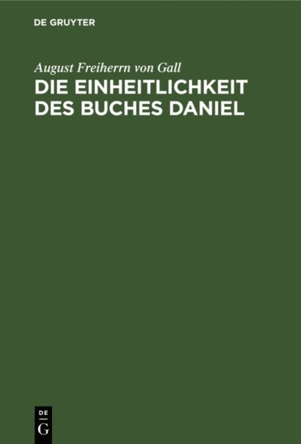 August Freiherrn von Gall - Die Einheitlichkeit des Buches Daniel, E-bok