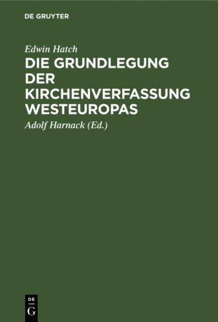 Edwin Hatch, Adolf Harnack - Die Grundlegung der Kirchenverfassung Westeuropas, E-bok
